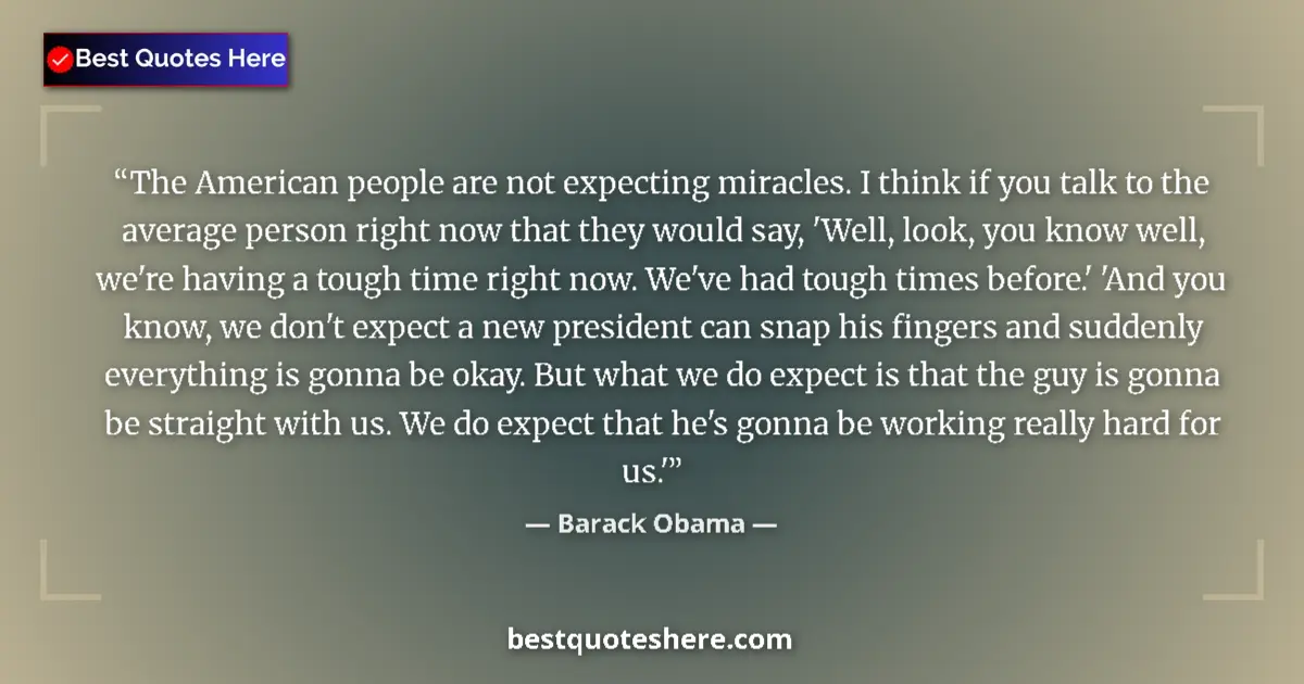 Barack Obama quote: "The American people are not expecting miracles. I think if..."
