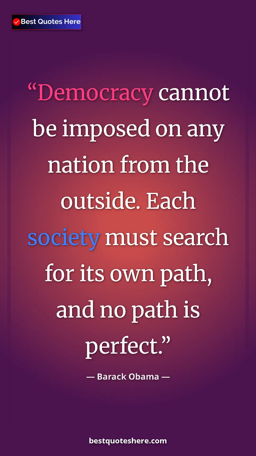 Barack Obama Quote Card: "Democracy cannot be imposed on any nation from the outside...." Pinterest quote poster by Barack Obama: "Democracy cannot be imposed on any nation from the outside...."