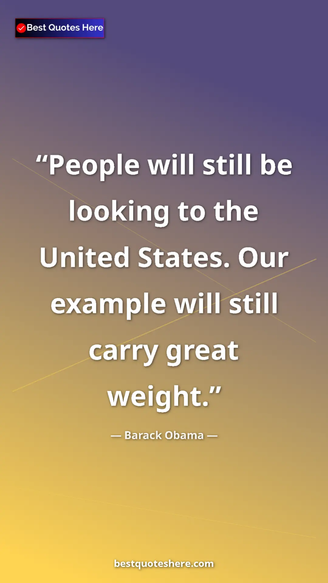 Barack Obama Quote Card: "People will still be looking to the United States. Our..." Pinterest quote poster by Barack Obama: "People will still be looking to the United States. Our..."