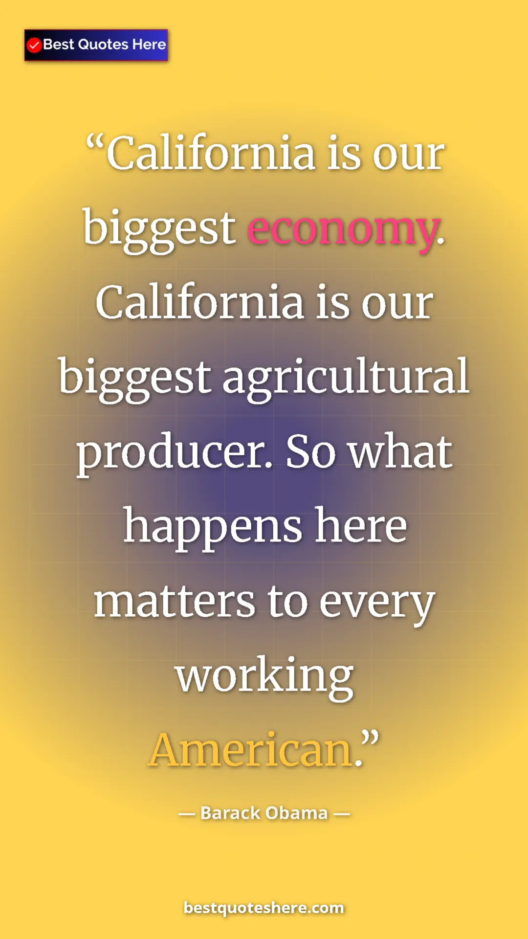 Barack Obama Quote Card: "California is our biggest economy. California is our..." Pinterest quote poster by Barack Obama: "California is our biggest economy. California is our..."