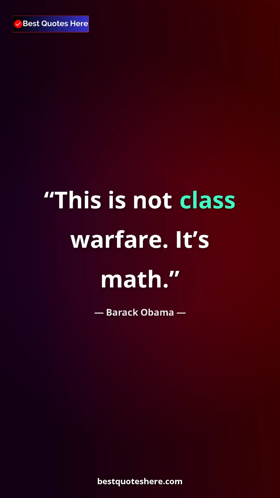 Barack Obama Quote Card: "This is not class warfare. It’s math." Pinterest quote poster by Barack Obama: "This is not class warfare. It’s math."