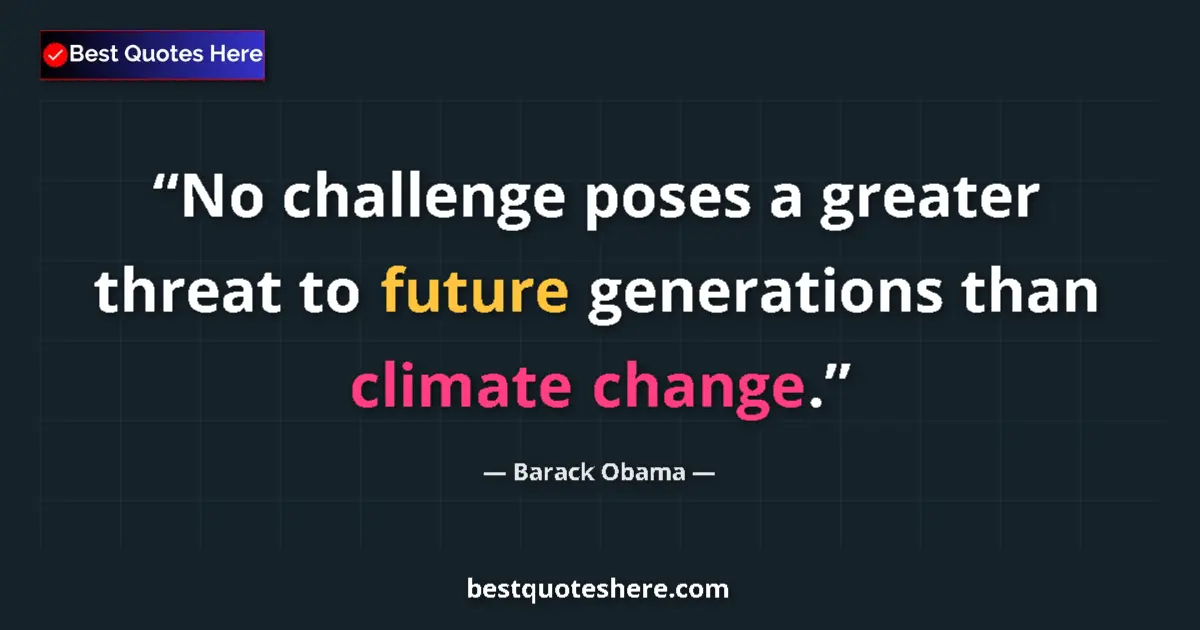 Quote by Barack Obama: No challenge poses a greater threat to future gene
