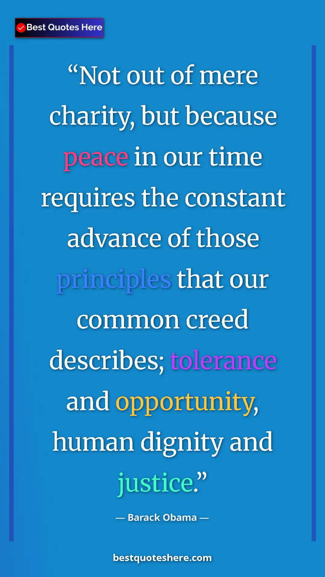 Barack Obama Quote Card: "Not out of mere charity, but because peace in our time..." Pinterest quote poster by Barack Obama: "Not out of mere charity, but because peace in our time..."