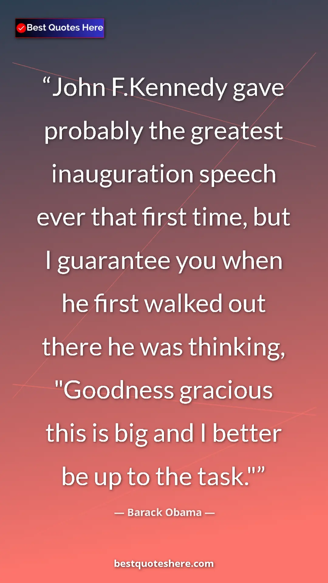 Barack Obama Quote Card: "John F.Kennedy gave probably the greatest inauguration..." Pinterest quote poster by Barack Obama: "John F.Kennedy gave probably the greatest inauguration..."