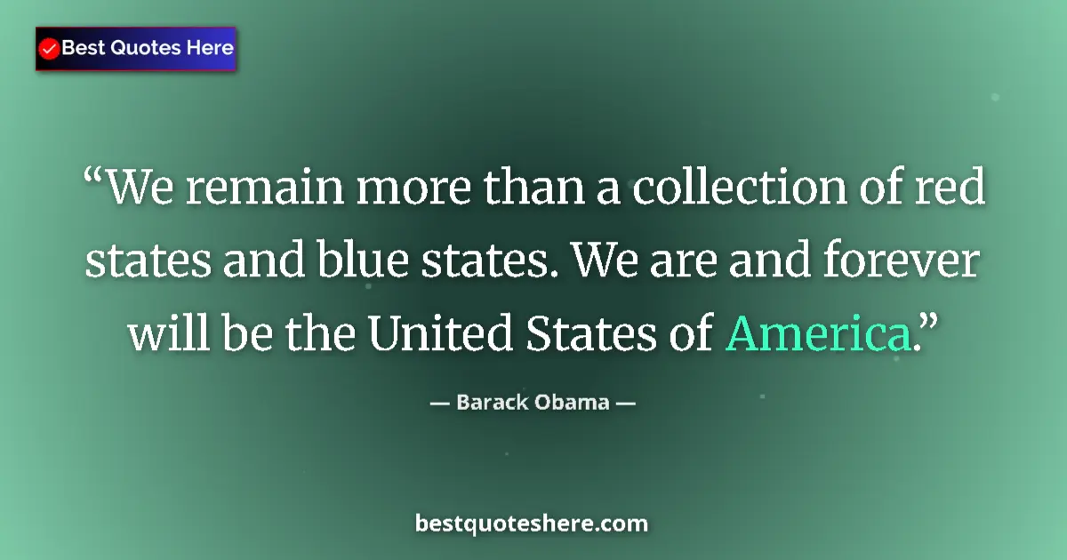 Quote by Barack Obama: We remain more than a collection of red states and blue states. We are and forever will be the Unite...