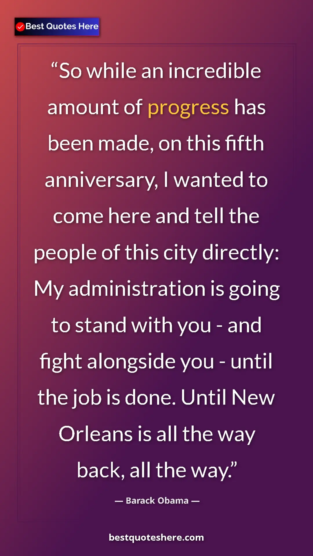 Pinterest quote poster by Barack Obama: "So while an incredible amount of progress has been made, on..."