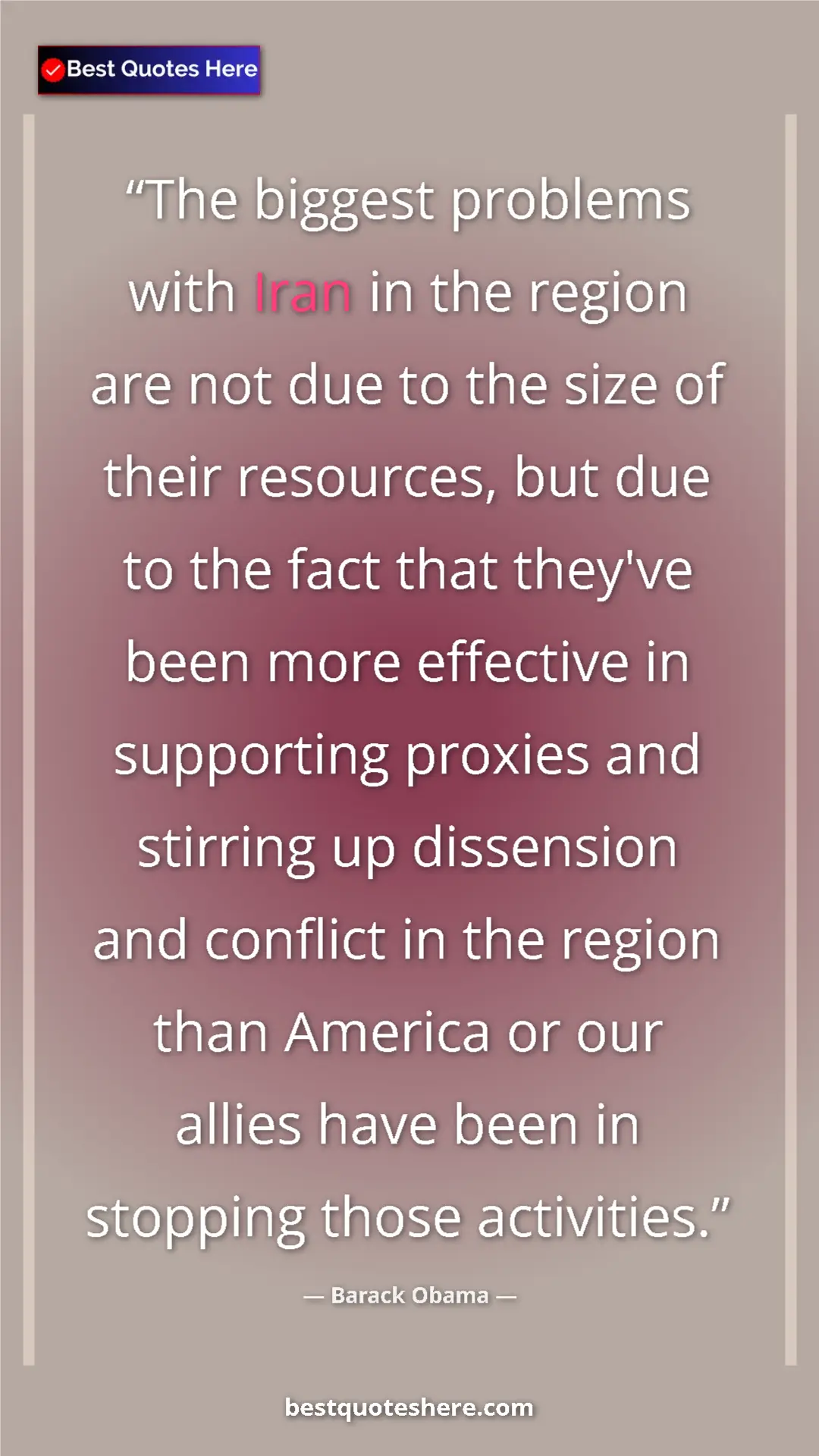 Pinterest quote poster by Barack Obama: "The biggest problems with Iran in the region are not due to..."