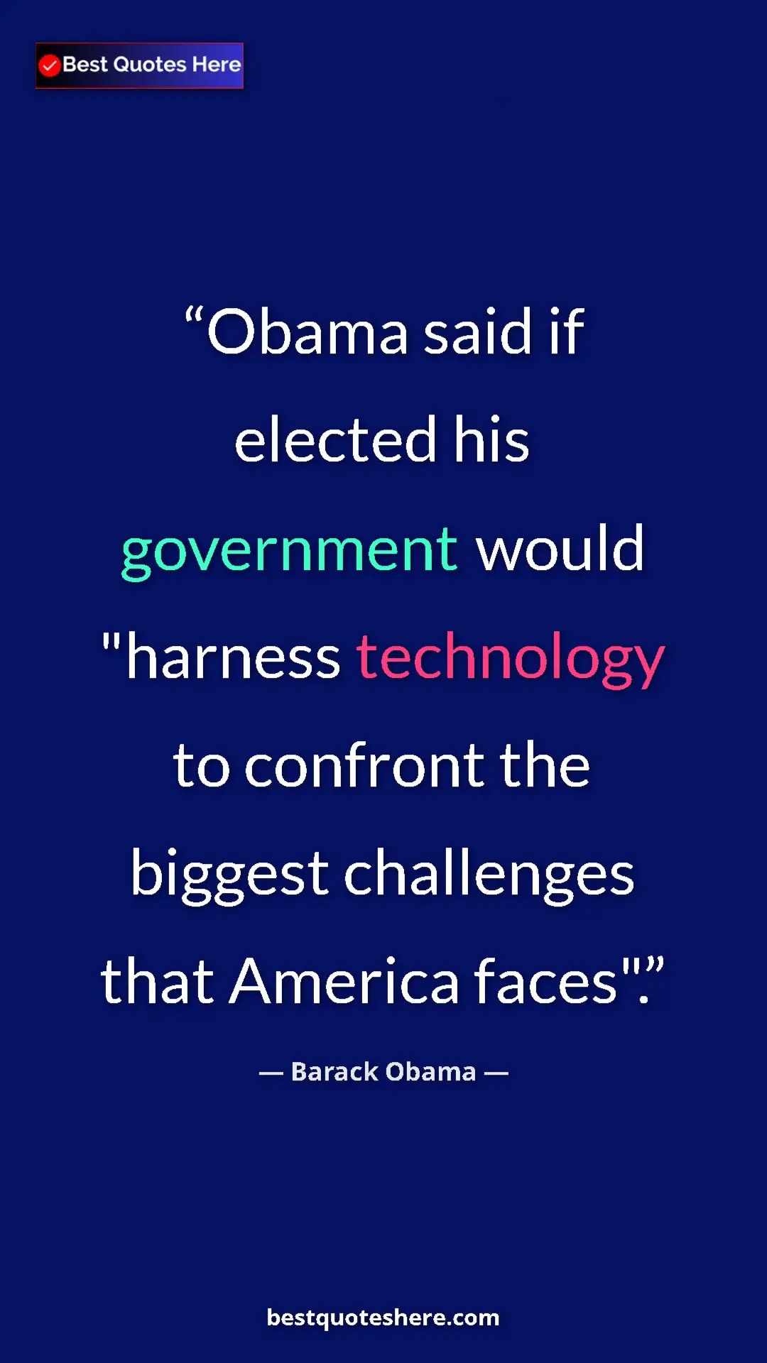 Barack Obama Quote Card: "Obama said if elected his government would "harness..." Pinterest quote poster by Barack Obama: "Obama said if elected his government would "harness..."