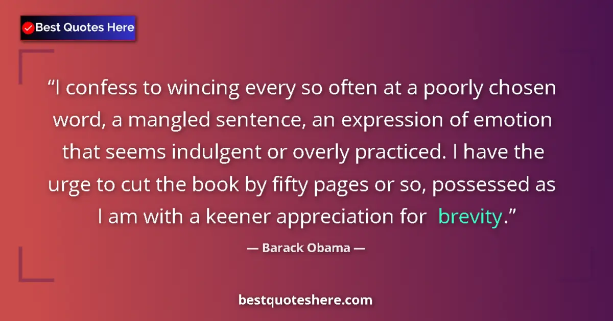 Quote by Barack Obama: I confess to wincing every so often at a poorly chosen word, a mangled sentence, an expression of em...