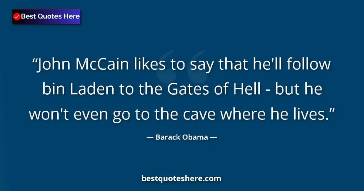 Quote by Barack Obama: John McCain likes to say that he'll follow bin Lad