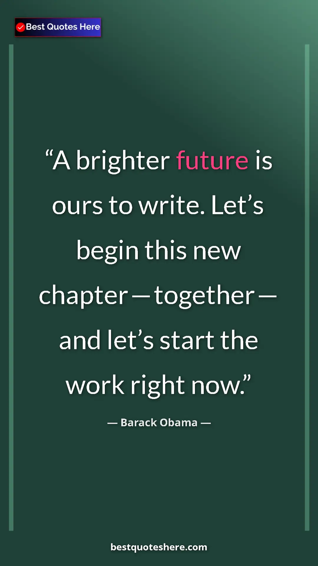Pinterest quote poster by Barack Obama: "A brighter future is ours to write. Let’s begin this new..."