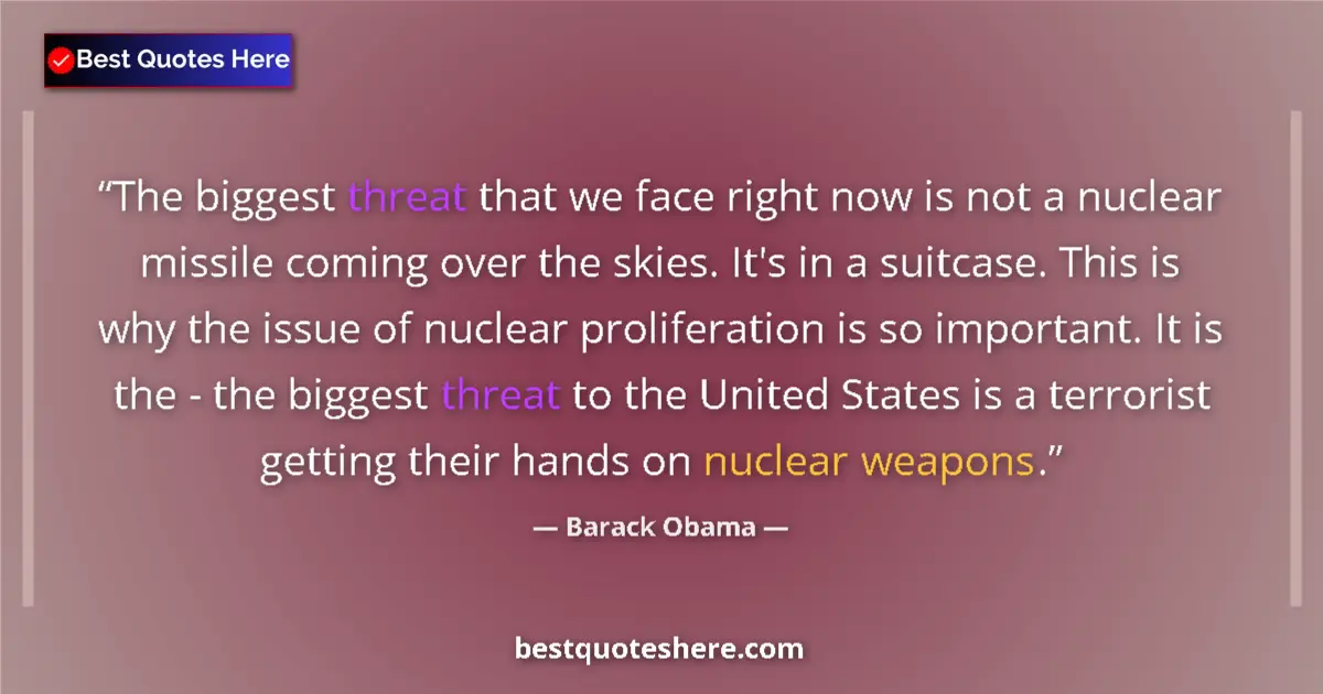 Quote by Barack Obama: The biggest threat that we face right now is not a nuclear missile coming over the skies. It's in a ...
