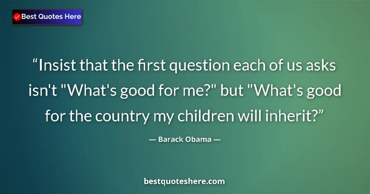Barack Obama Quote: "Insist that the first question each of us asks isn't..." Barack Obama quote: "Insist that the first question each of us asks isn't..."