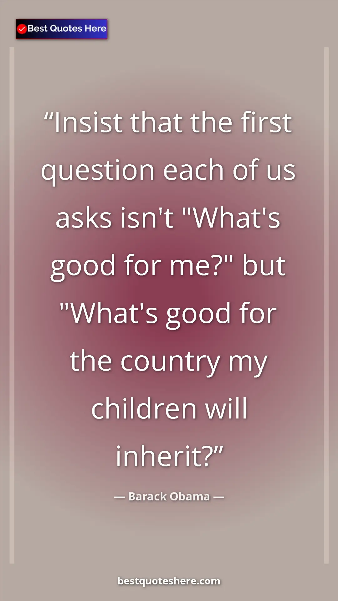 Barack Obama Quote Card: "Insist that the first question each of us asks isn't..." Pinterest quote poster by Barack Obama: "Insist that the first question each of us asks isn't..."