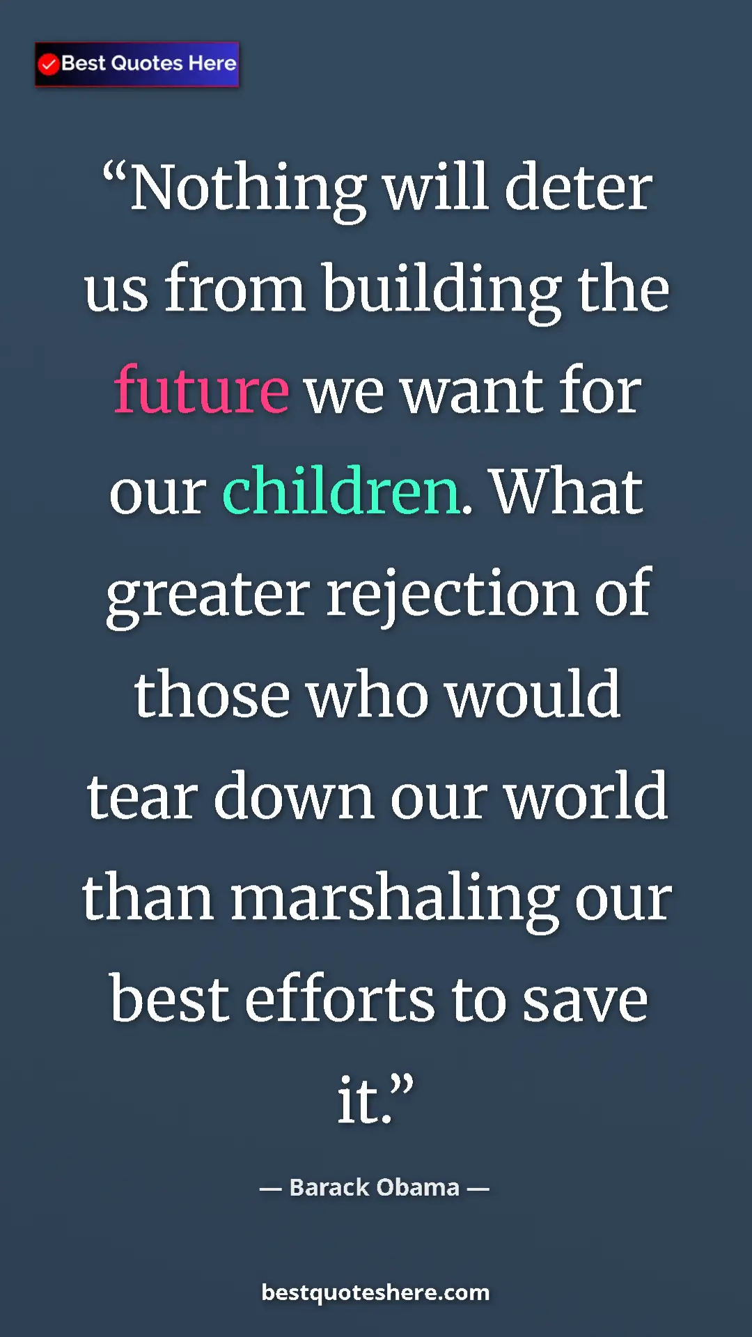 Pinterest quote poster by Barack Obama: "Nothing will deter us from building the future we want for..."