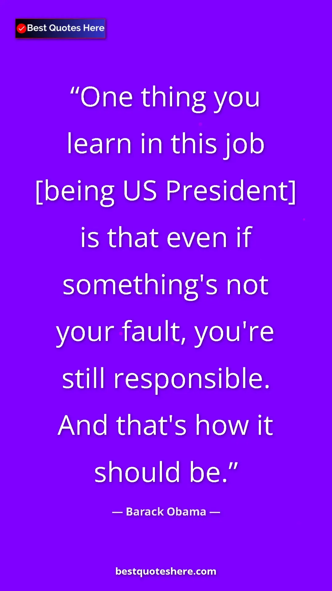 Pinterest quote poster by Barack Obama: "One thing you learn in this job [being US President] is..."