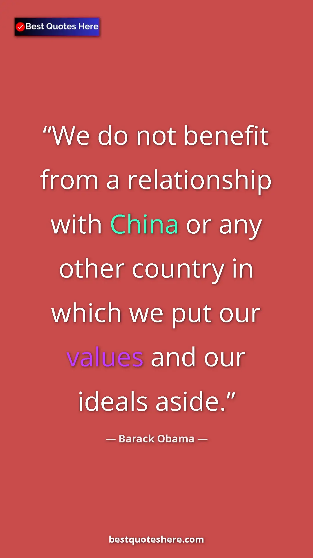 Barack Obama Quote Card: "We do not benefit from a relationship with China or any..." Pinterest quote poster by Barack Obama: "We do not benefit from a relationship with China or any..."