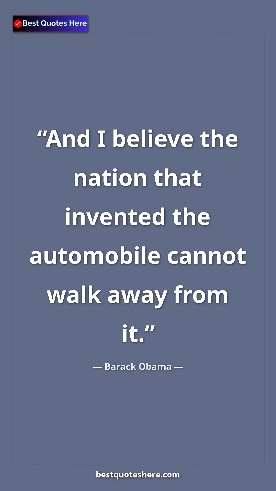 Pinterest quote poster by Barack Obama: "And I believe the nation that invented the automobile..."