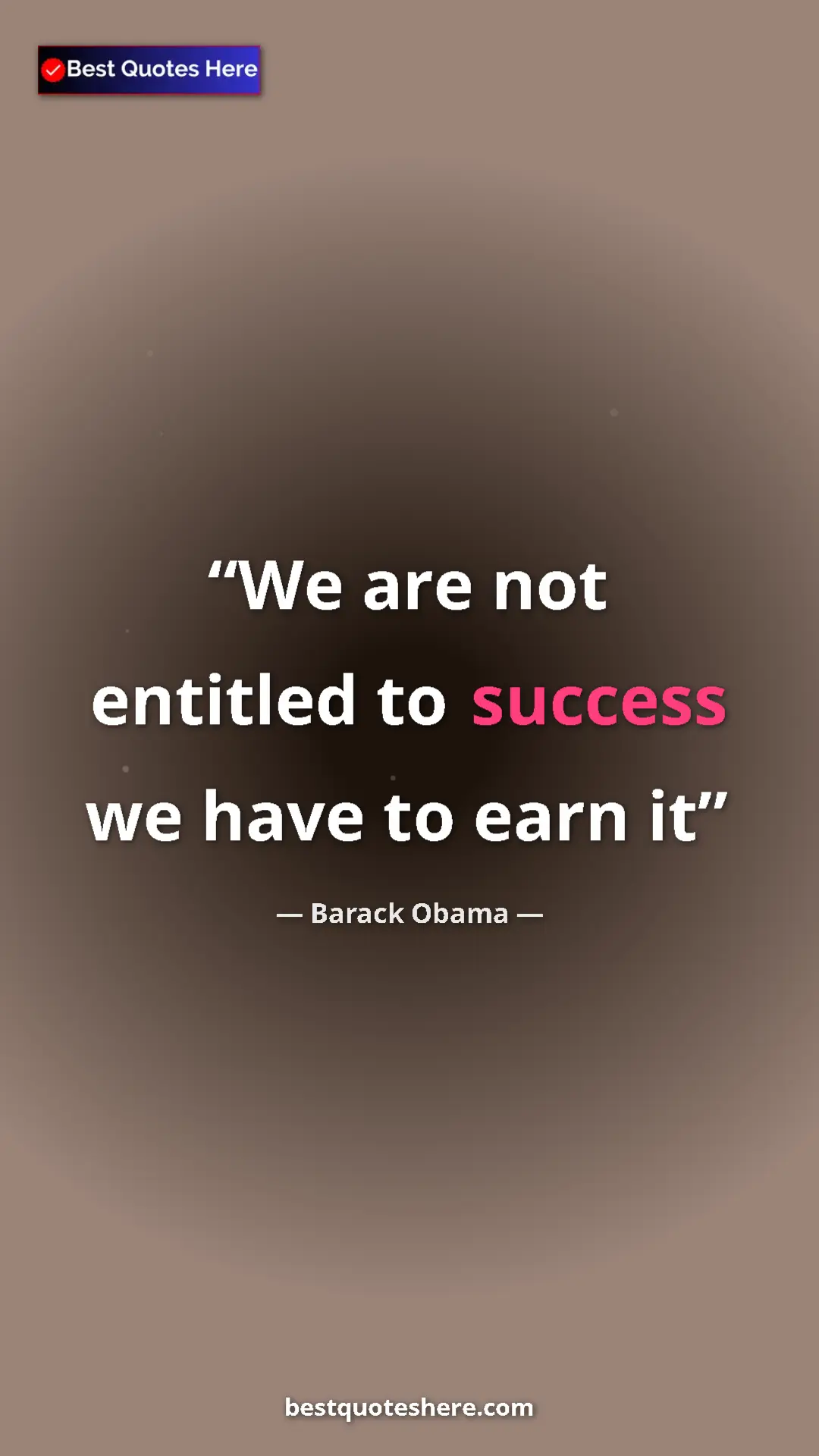 Barack Obama Quote Card: "We are not entitled to success we have to earn it" Pinterest quote poster by Barack Obama: "We are not entitled to success we have to earn it"