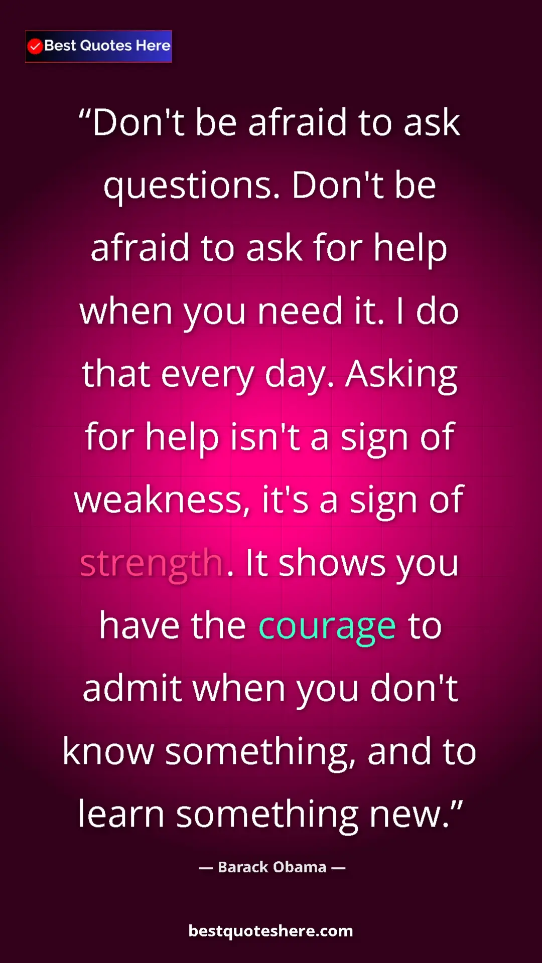Pinterest quote poster by Barack Obama: "Don't be afraid to ask questions. Don't be afraid to ask..."