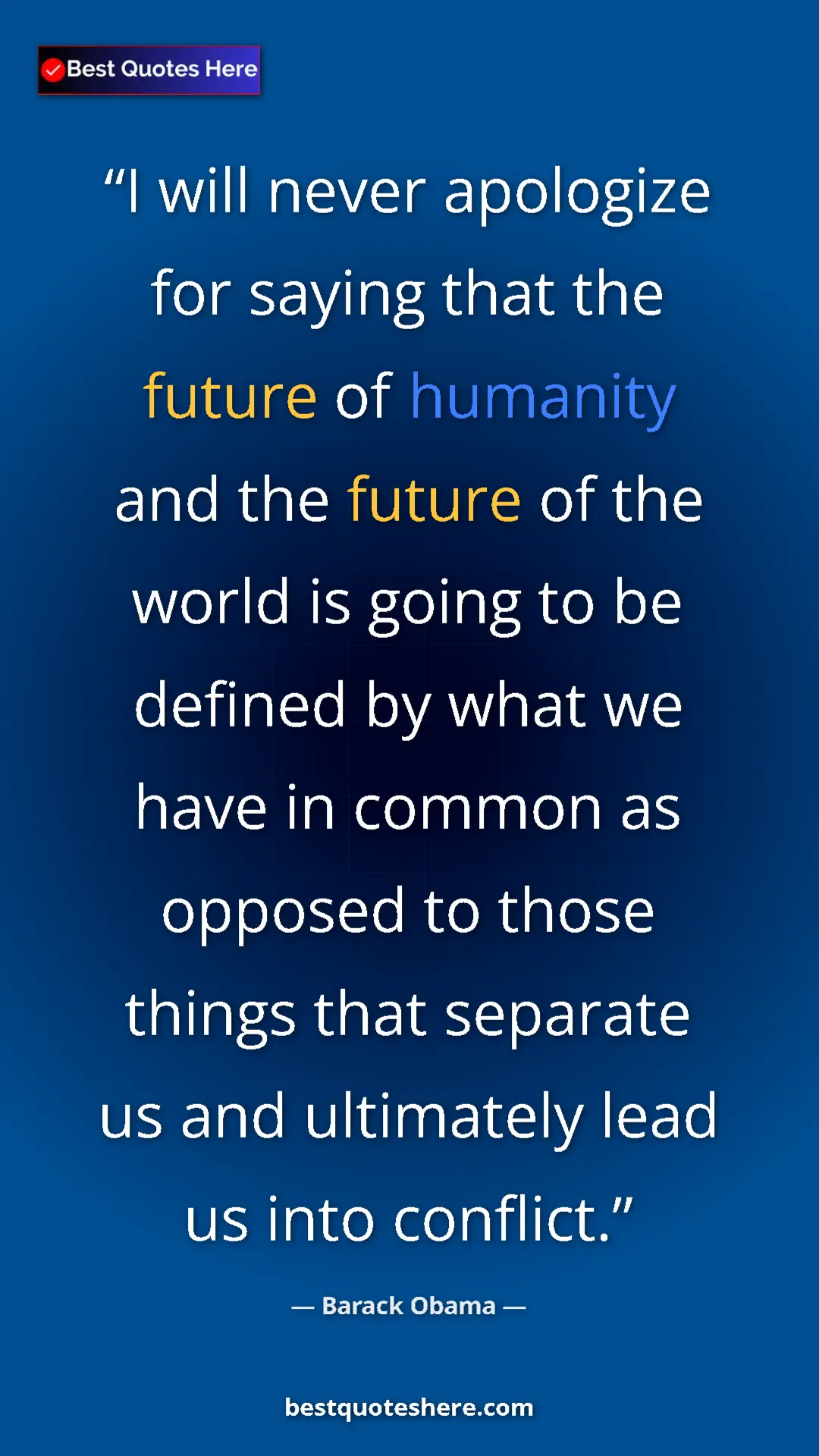 Barack Obama Quote Card: "I will never apologize for saying that the future of..." Pinterest quote poster by Barack Obama: "I will never apologize for saying that the future of..."