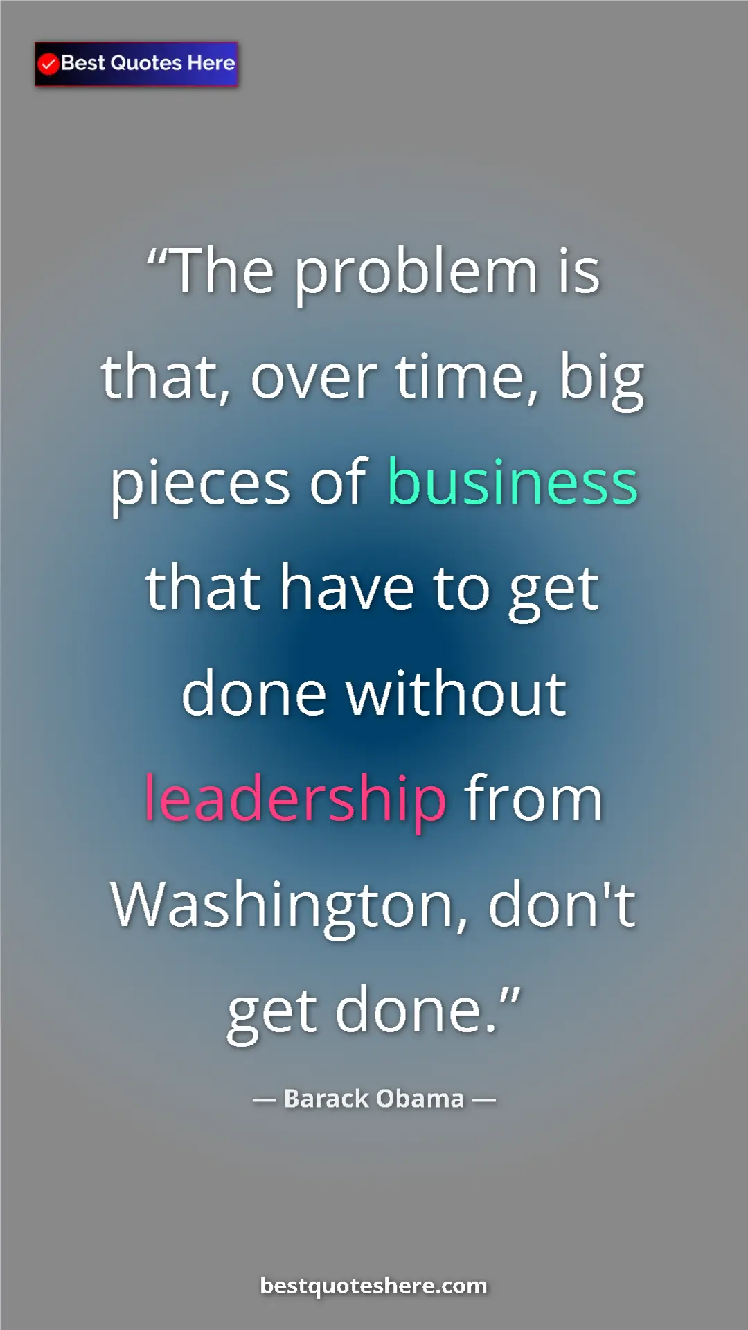 Barack Obama Quote Card: "The problem is that, over time, big pieces of business that..." Pinterest quote poster by Barack Obama: "The problem is that, over time, big pieces of business that..."