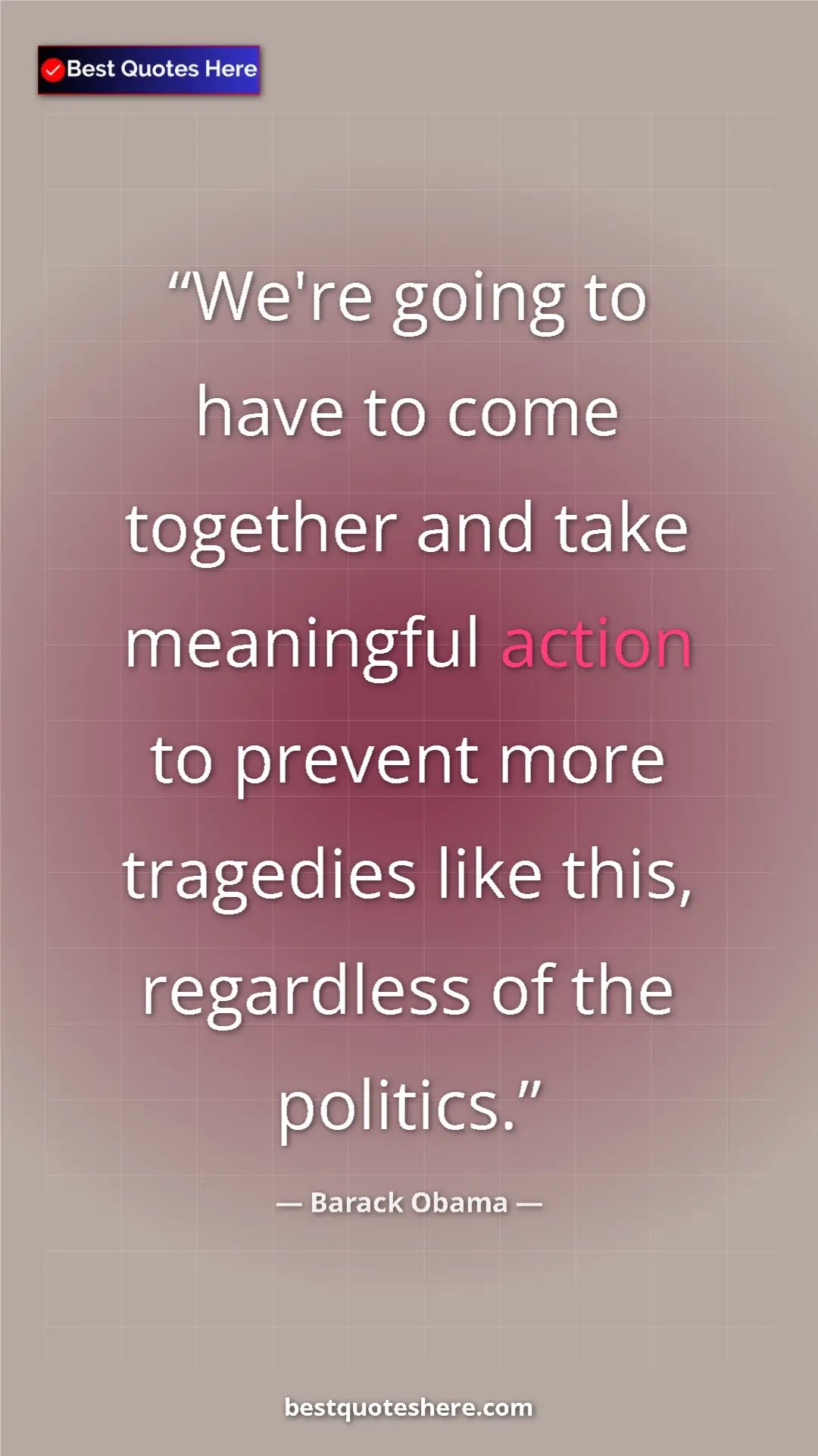 Barack Obama Quote Card: "We're going to have to come together and take meaningful..." Pinterest quote poster by Barack Obama: "We're going to have to come together and take meaningful..."