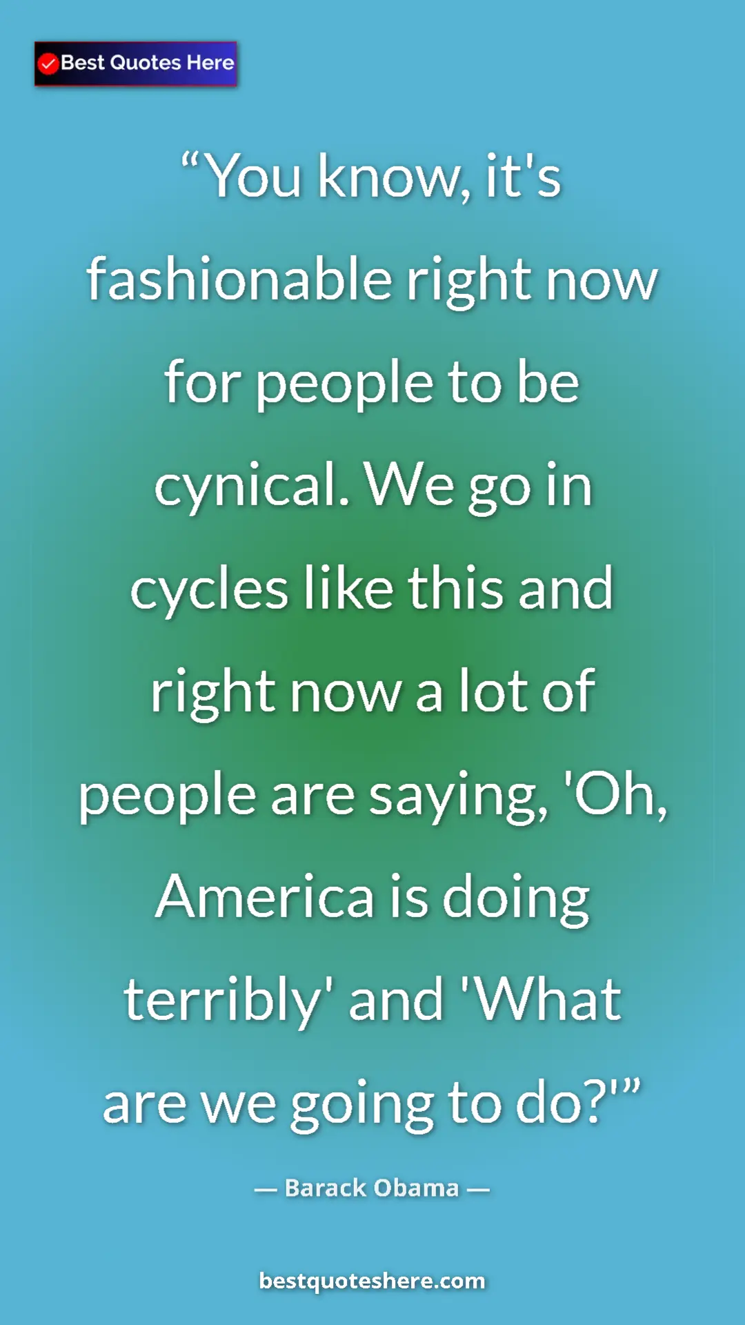 Pinterest quote poster by Barack Obama: "You know, it's fashionable right now for people to be..."