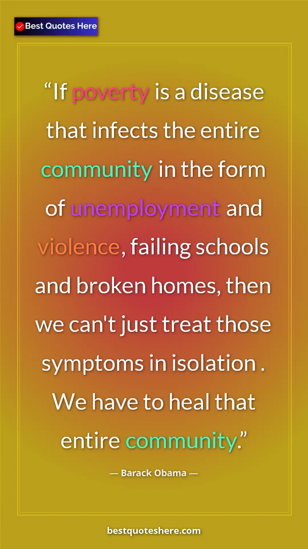 Barack Obama Quote Card: "If poverty is a disease that infects the entire community..." Pinterest quote poster by Barack Obama: "If poverty is a disease that infects the entire community..."