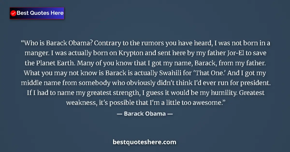 Quote by Barack Obama: Who is Barack Obama? Contrary to the rumors you have heard, I was not born in a manger. I was actual...