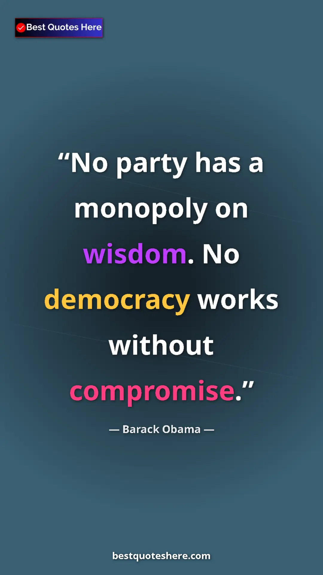Barack Obama Quote Card: "No party has a monopoly on wisdom. No democracy works..." Pinterest quote poster by Barack Obama: "No party has a monopoly on wisdom. No democracy works..."