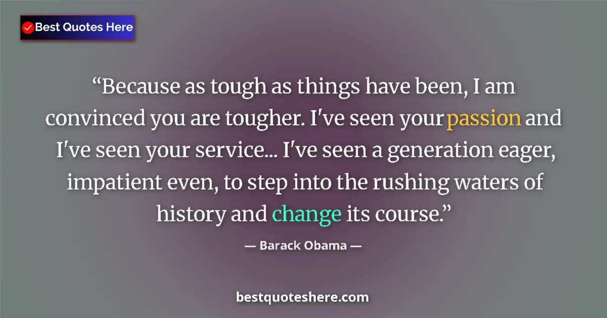 Quote by Barack Obama: Because as tough as things have been, I am convinc