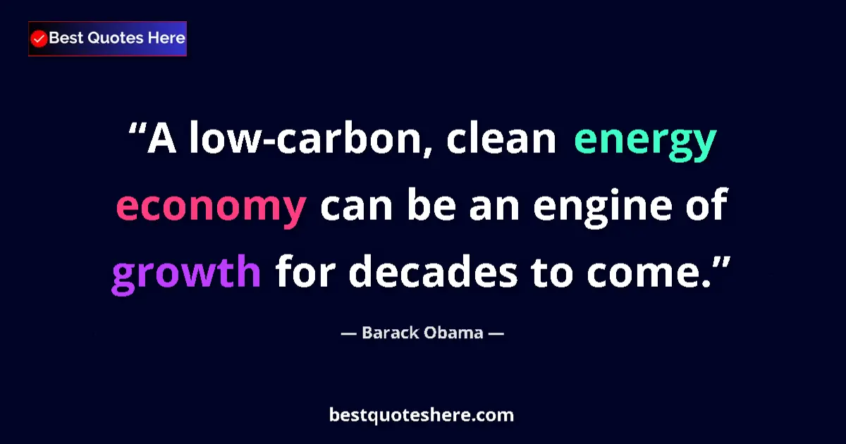 Barack Obama quote: "A low-carbon, clean energy economy can be an engine of..."