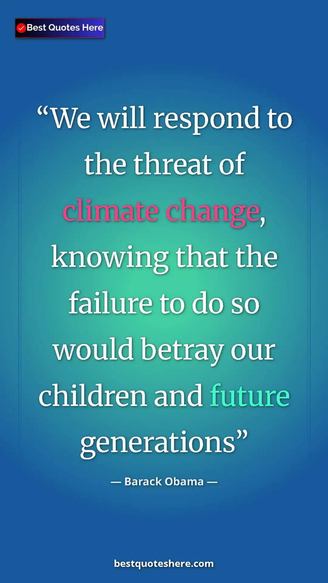 Pinterest quote poster by Barack Obama: "We will respond to the threat of climate change, knowing..."