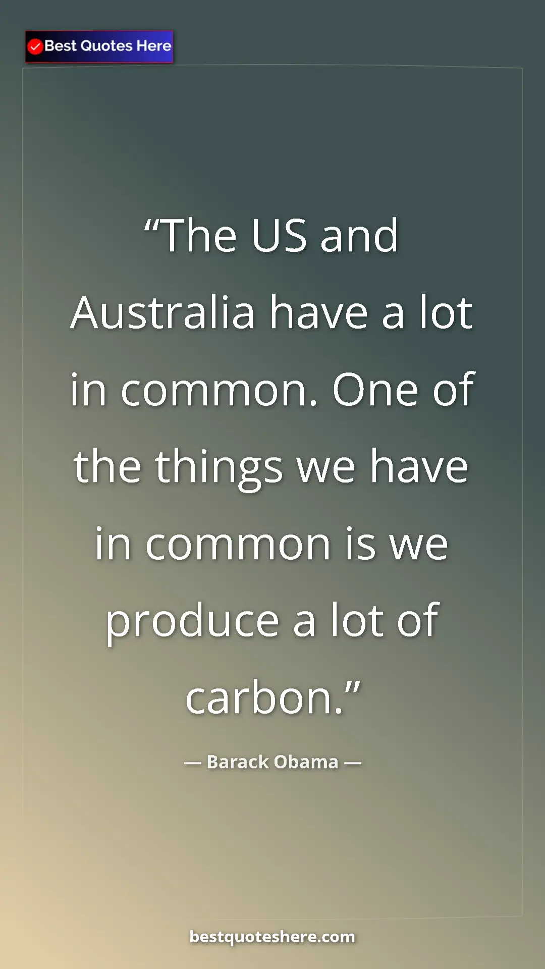 Pinterest quote poster by Barack Obama: "The US and Australia have a lot in common. One of the..."