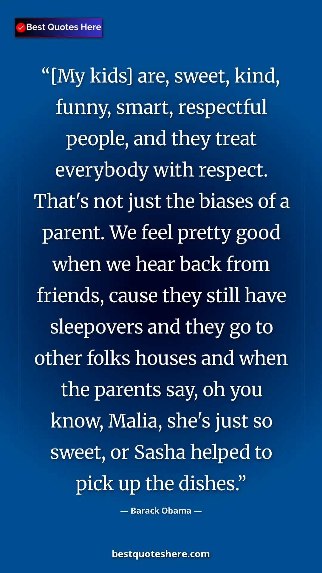 Pinterest quote poster by Barack Obama: "[My kids] are, sweet, kind, funny, smart, respectful..."