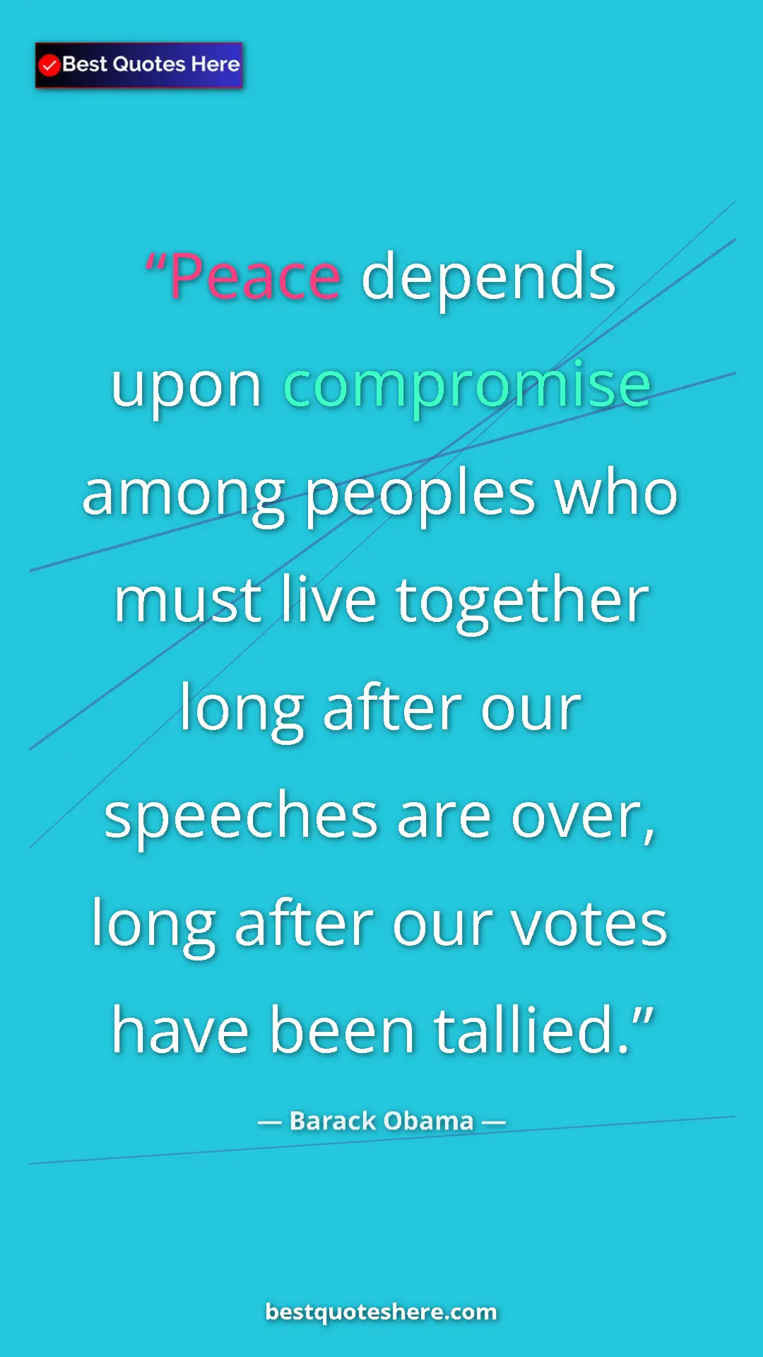 Barack Obama Quote Card: "Peace depends upon compromise among peoples who must live..." Pinterest quote poster by Barack Obama: "Peace depends upon compromise among peoples who must live..."