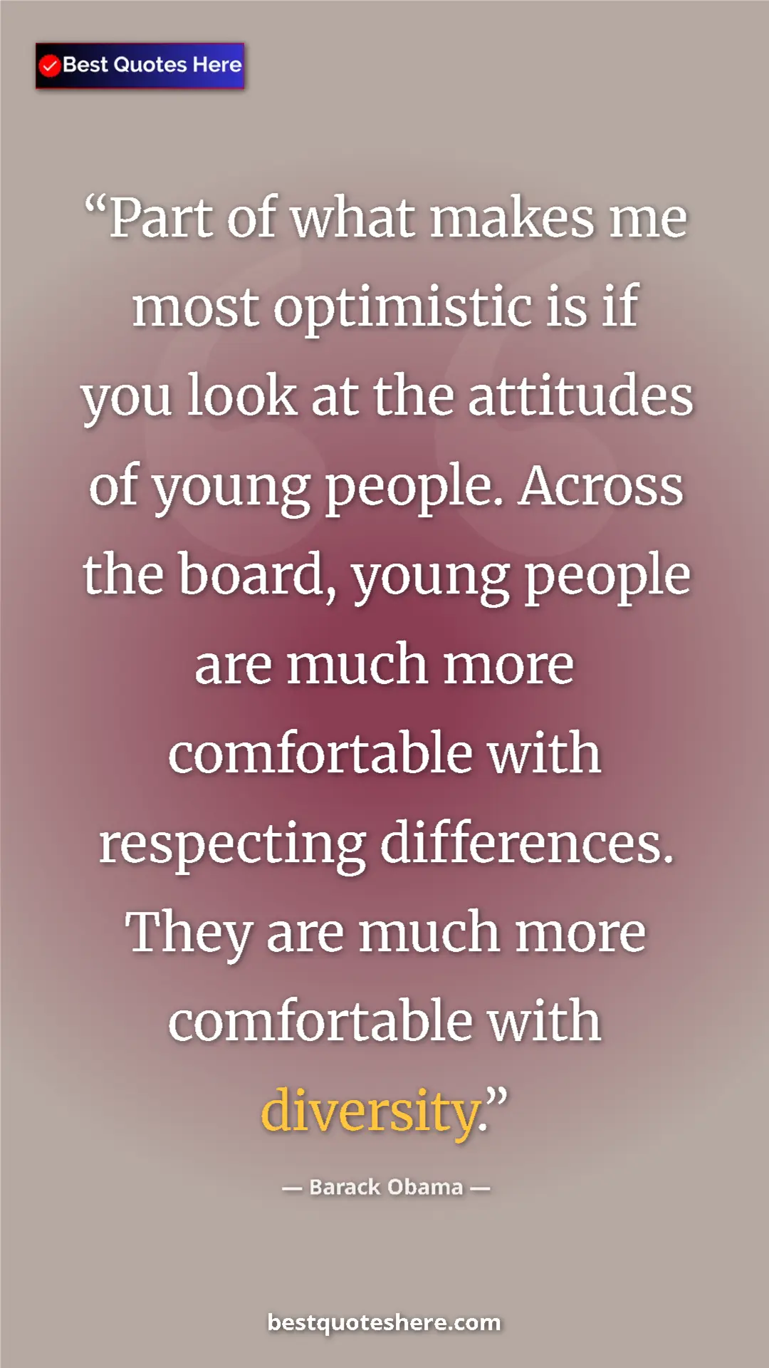 Barack Obama Quote Card: "Part of what makes me most optimistic is if you look at the..." Pinterest quote poster by Barack Obama: "Part of what makes me most optimistic is if you look at the..."