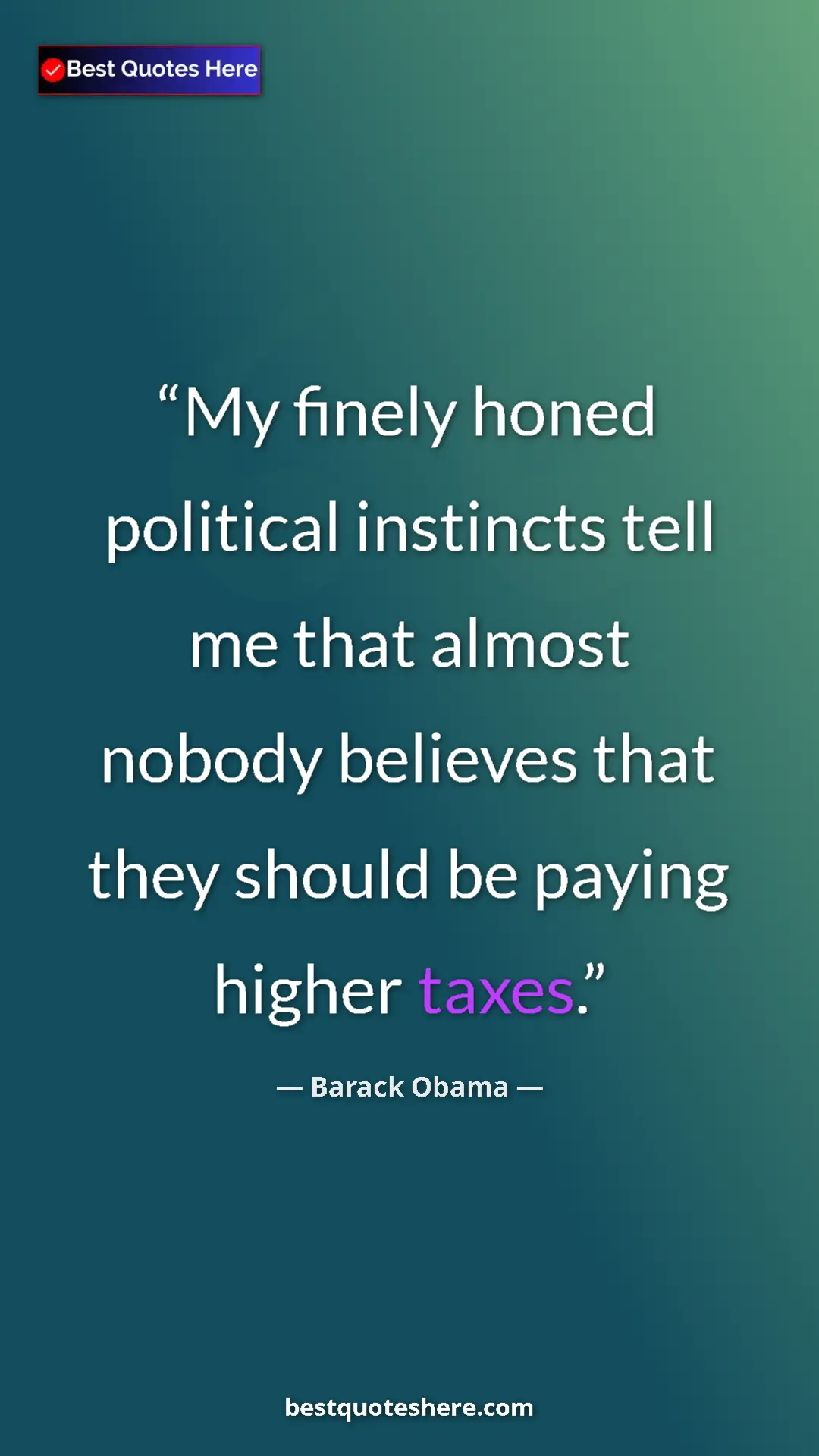 Barack Obama Quote Card: "My finely honed political instincts tell me that almost..." Pinterest quote poster by Barack Obama: "My finely honed political instincts tell me that almost..."