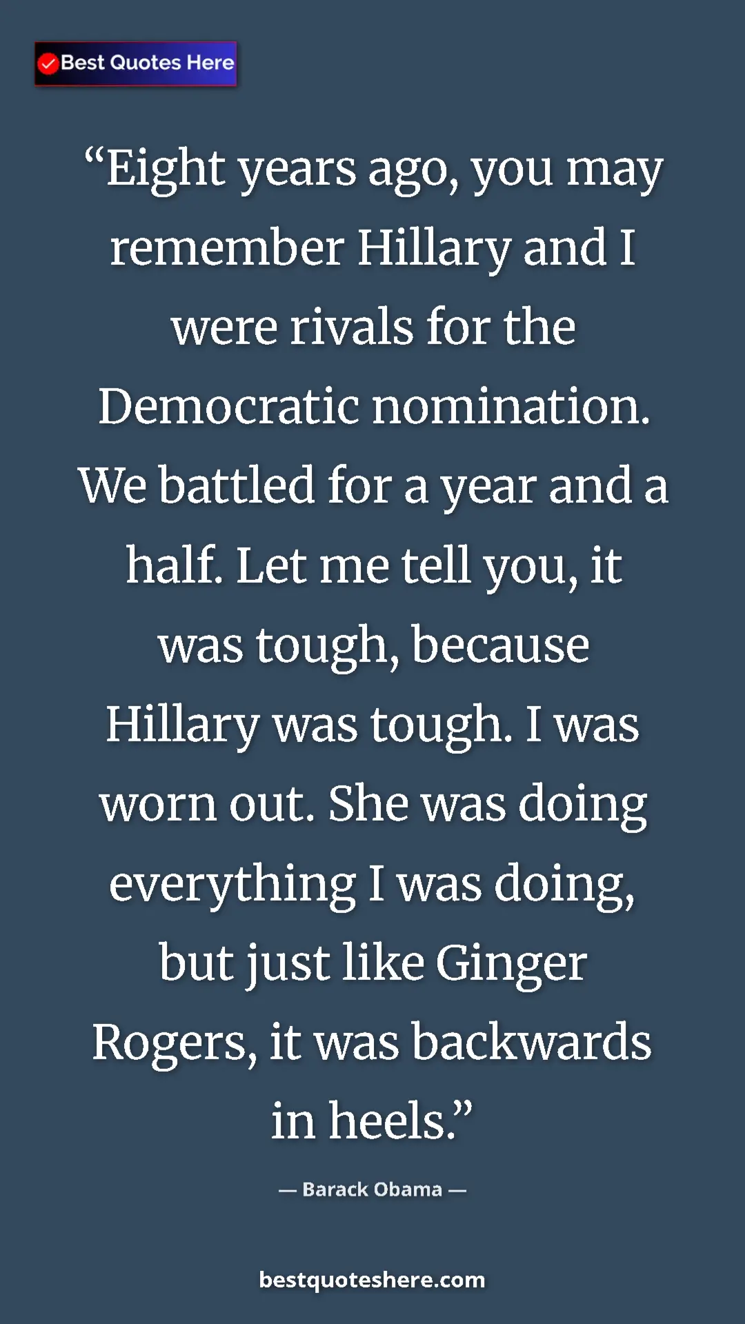 Barack Obama Quote Card: "Eight years ago, you may remember Hillary and I were rivals..." Pinterest quote poster by Barack Obama: "Eight years ago, you may remember Hillary and I were rivals..."