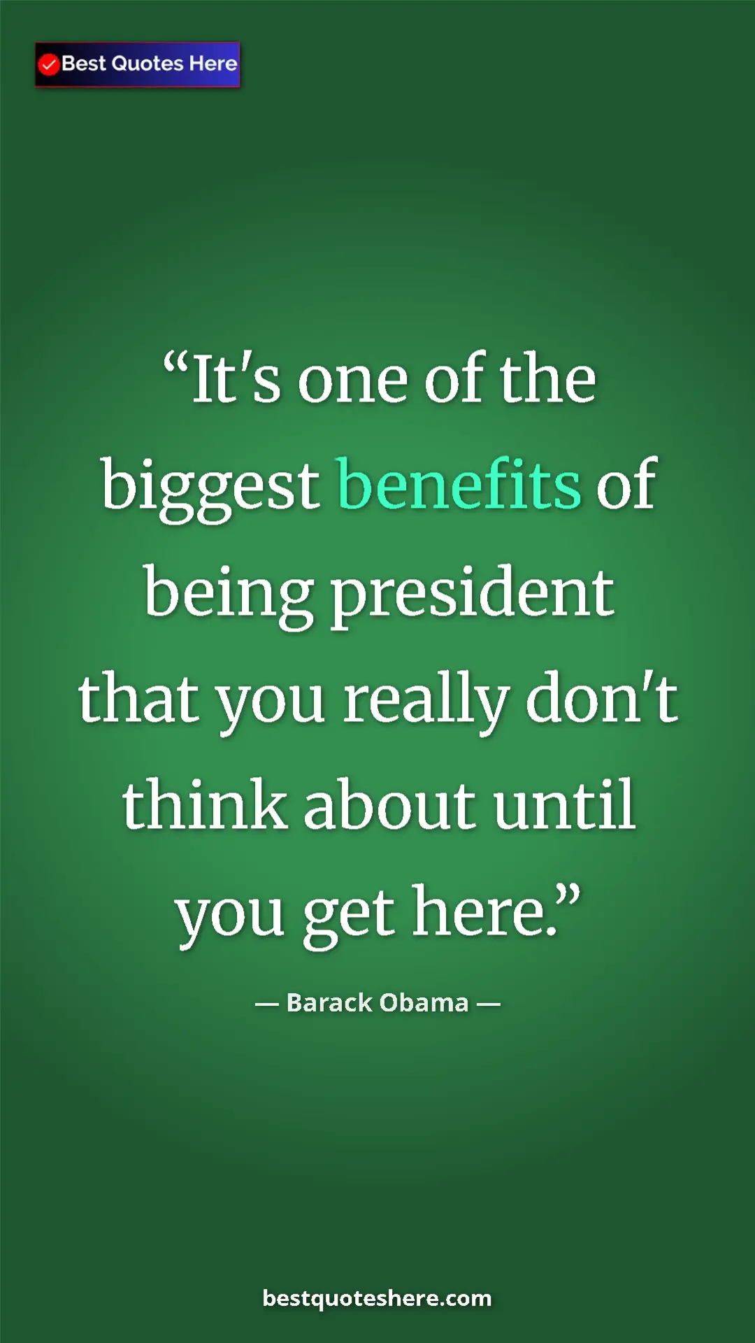 Pinterest quote poster by Barack Obama: "It's one of the biggest benefits of being president that..."