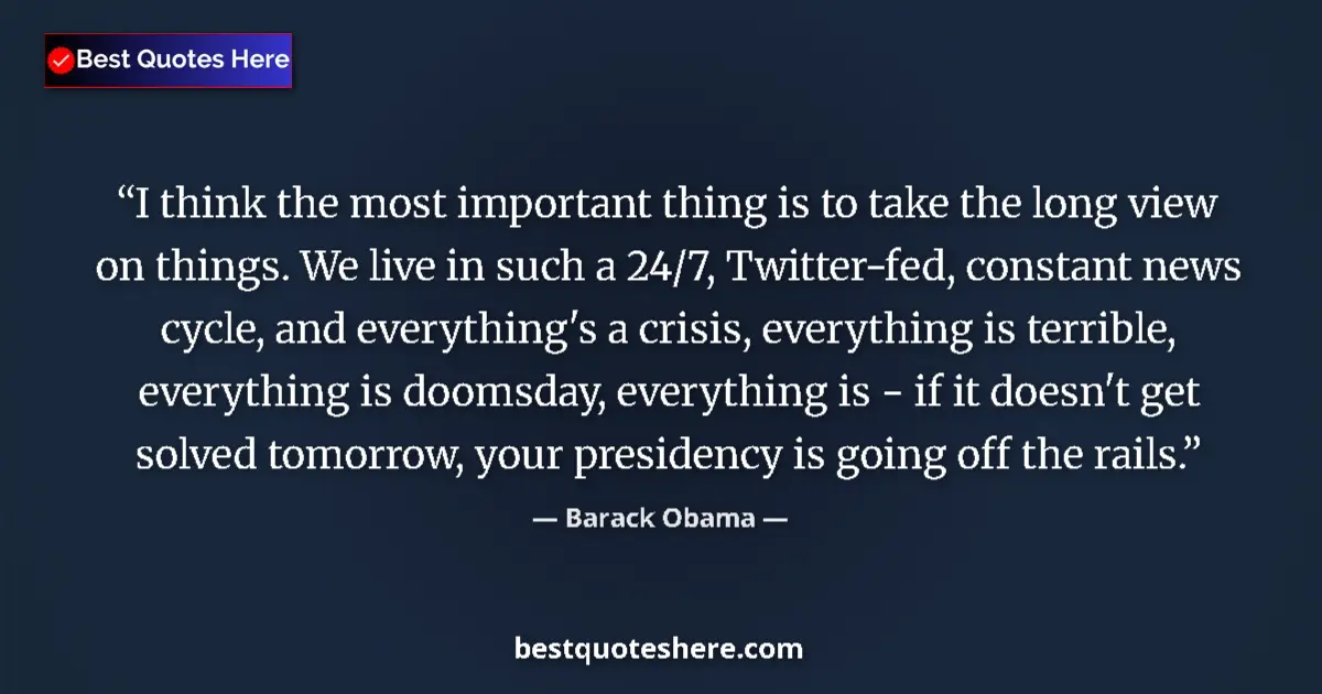 Quote by Barack Obama: I think the most important thing is to take the lo