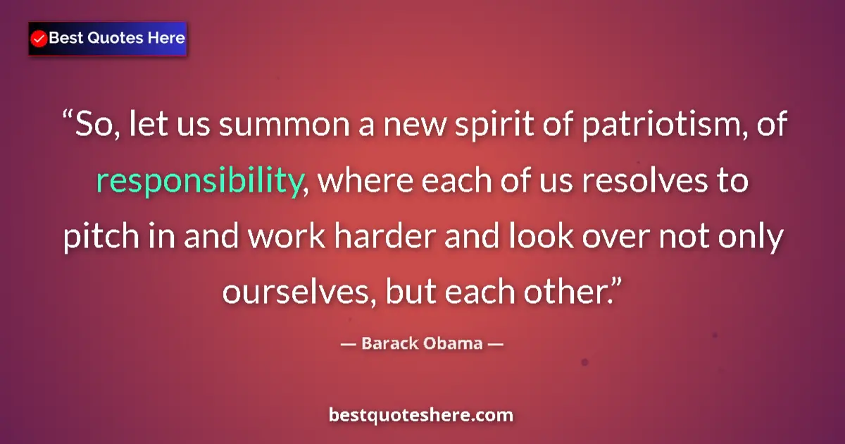 Quote by Barack Obama: So, let us summon a new spirit of patriotism, of r