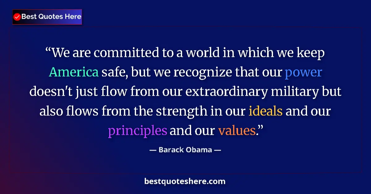 Quote by Barack Obama: We are committed to a world in which we keep America safe, but we recognize that our power doesn't j...