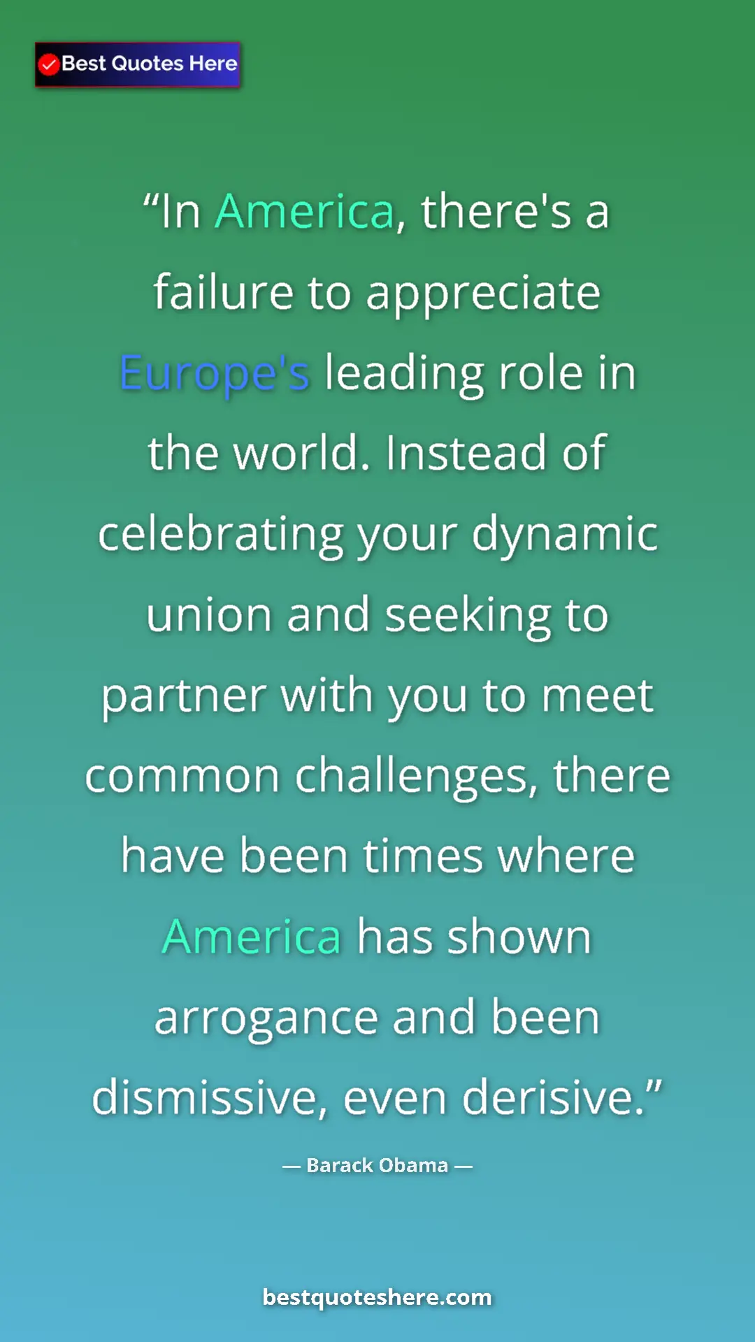 Barack Obama Quote Card: "In America, there's a failure to appreciate Europe's..." Pinterest quote poster by Barack Obama: "In America, there's a failure to appreciate Europe's..."
