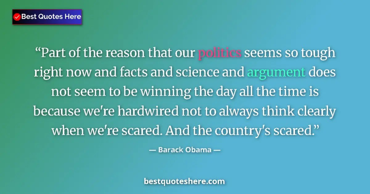 Image for the quote by Barack Obama: Part of the reason that our politics seems so tough right now and facts and science and argument doe...