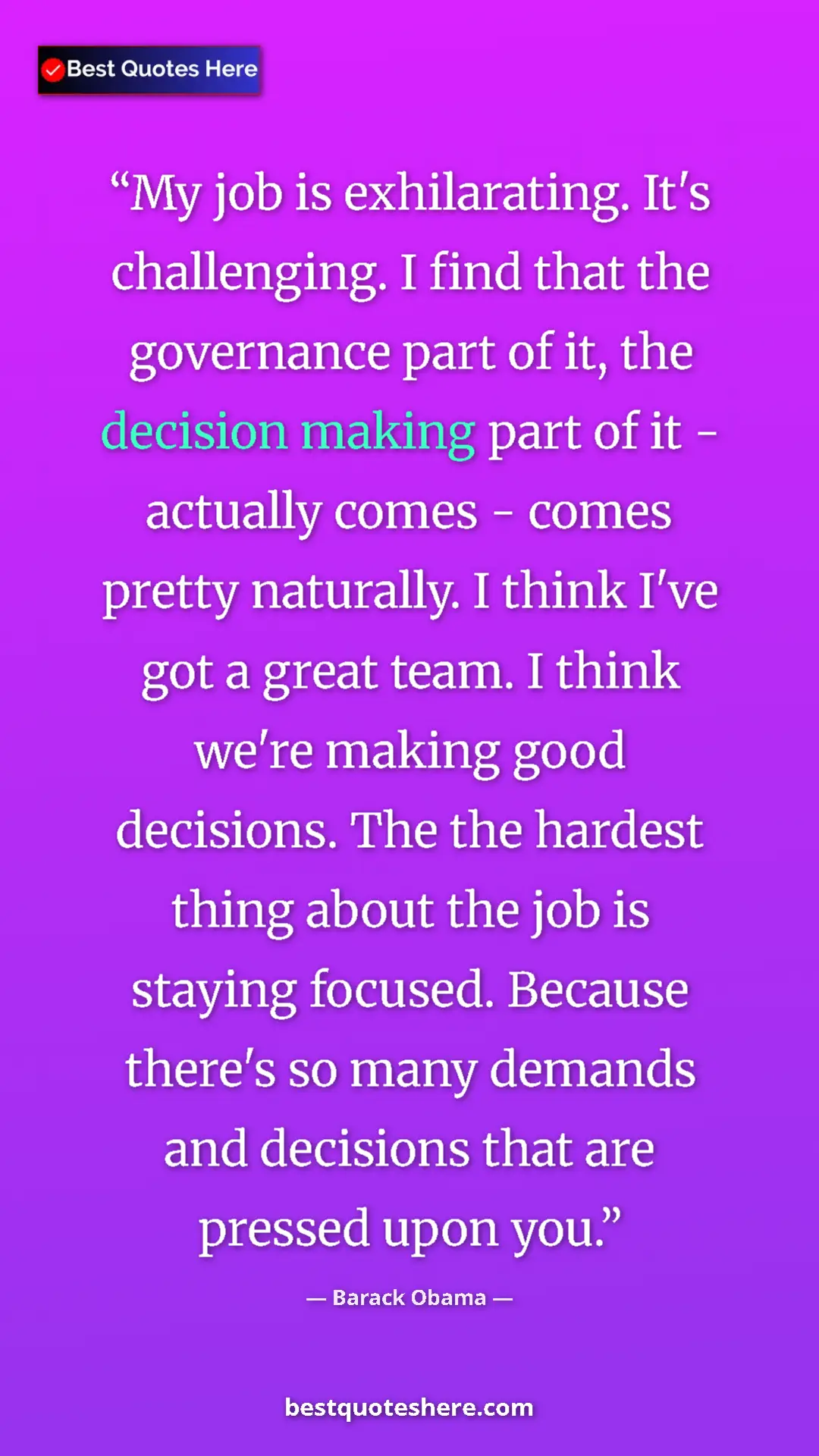 Barack Obama Quote Card: "My job is exhilarating. It's challenging. I find that the..." Pinterest quote poster by Barack Obama: "My job is exhilarating. It's challenging. I find that the..."