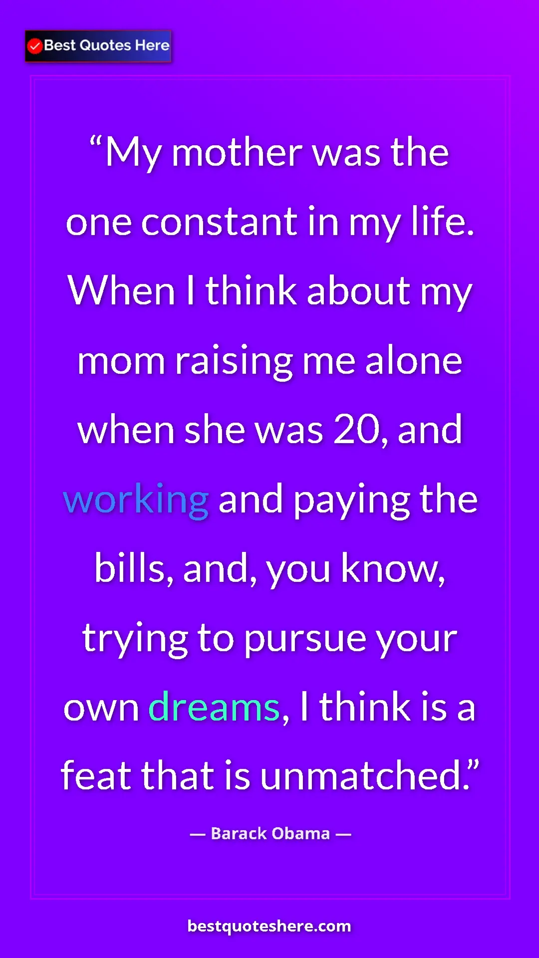 Barack Obama Quote Card: "My mother was the one constant in my life. When I think..." Pinterest quote poster by Barack Obama: "My mother was the one constant in my life. When I think..."