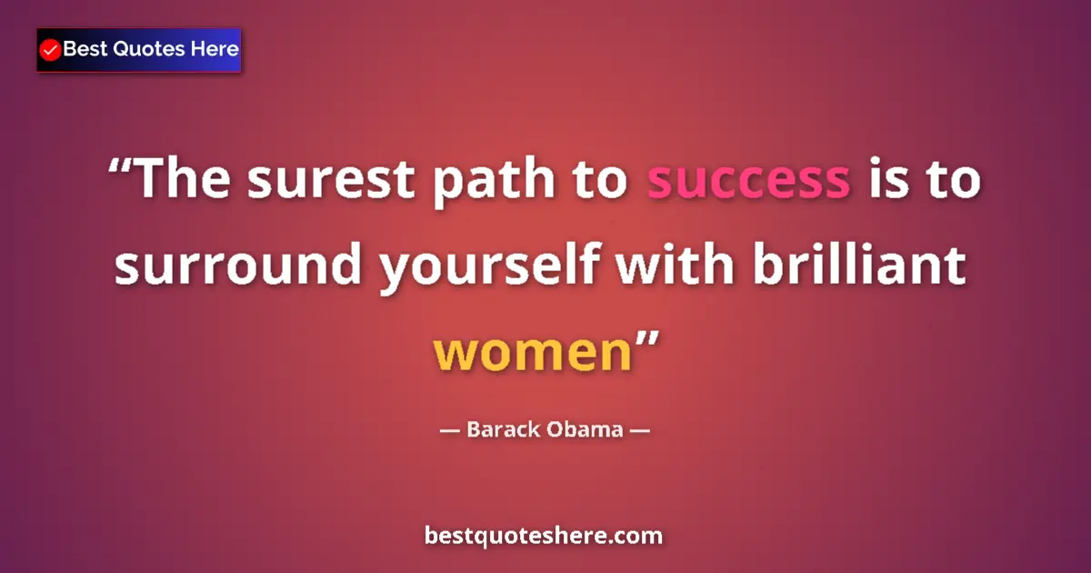 Quote by Barack Obama: The surest path to success is to surround yourself