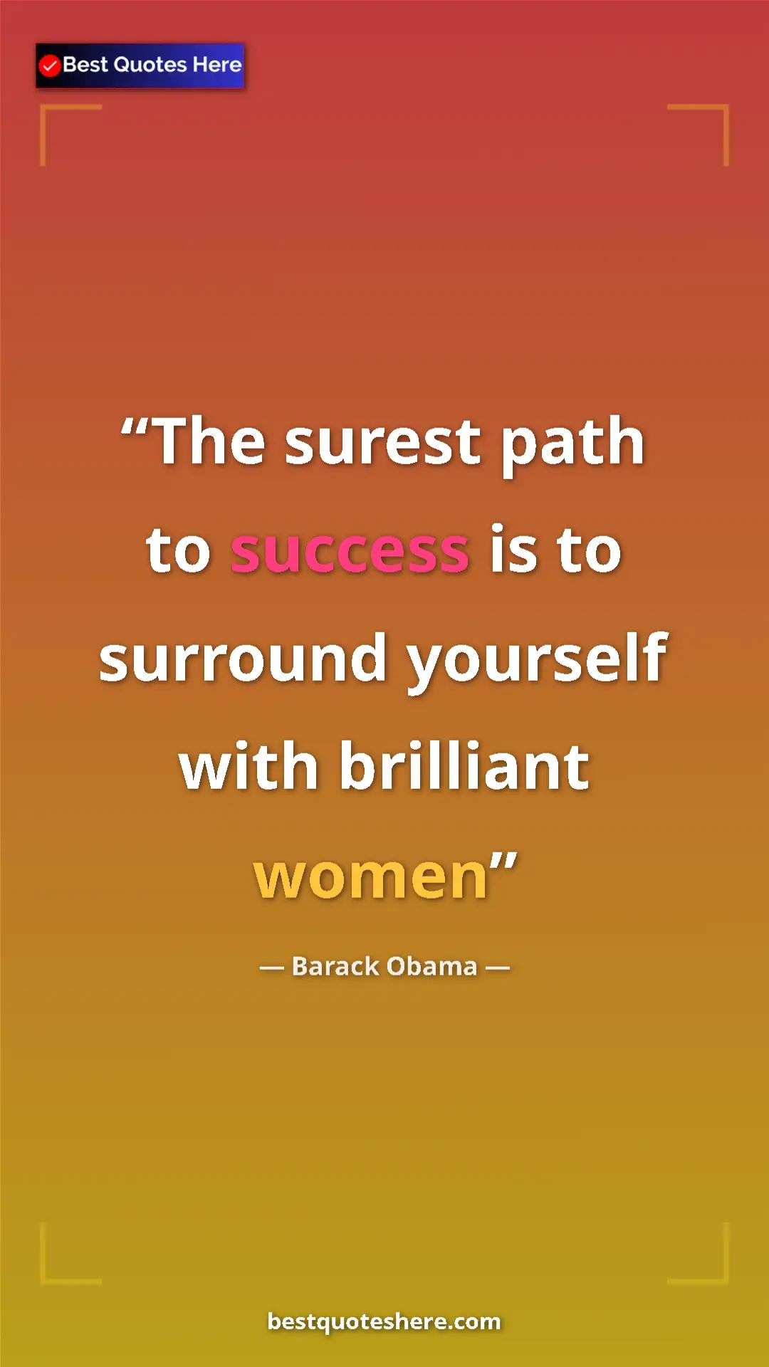 Barack Obama Quote Card: "The surest path to success is to surround yourself with..." Pinterest quote poster by Barack Obama: "The surest path to success is to surround yourself with..."